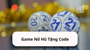 Game Nổ Hũ Tặng Code 