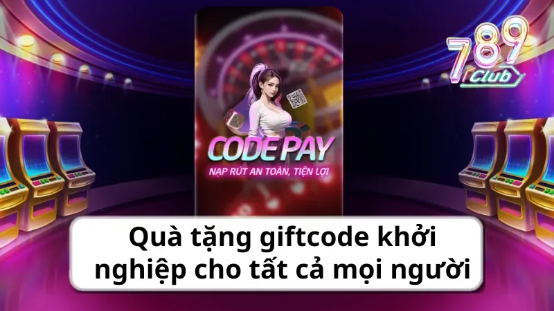 Quà tặng giftcode khởi nghiệp cho tất cả mọi người