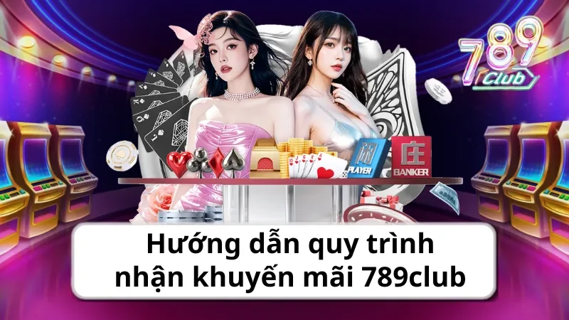 Hướng dẫn quy trình nhận khuyến mãi 789club chi tiết